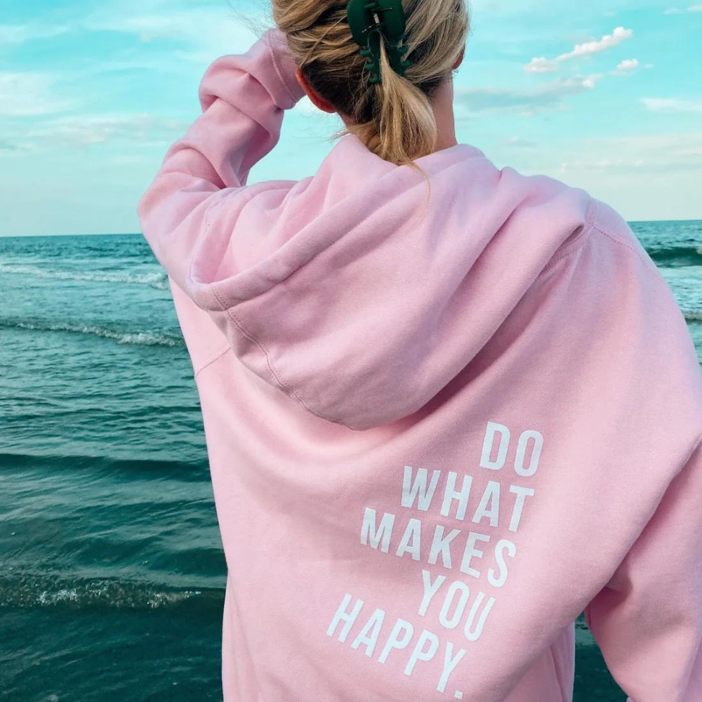 DO WHAT MAKES YOU HAPPY HOODIE