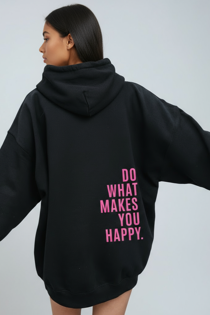 DO WHAT MAKES YOU HAPPY HOODIE