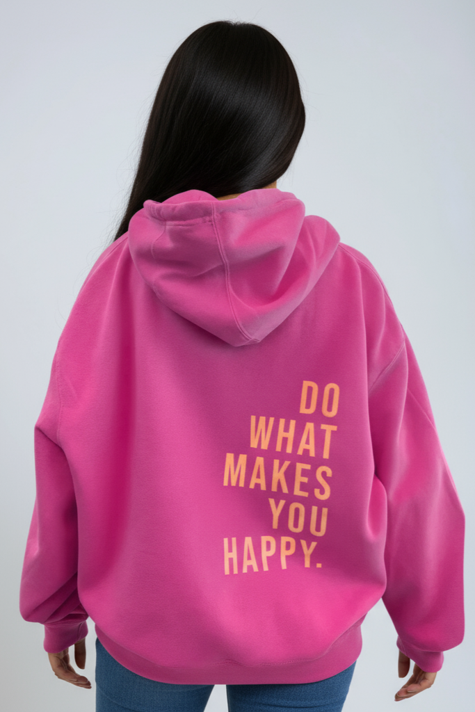 DO WHAT MAKES YOU HAPPY HOODIE